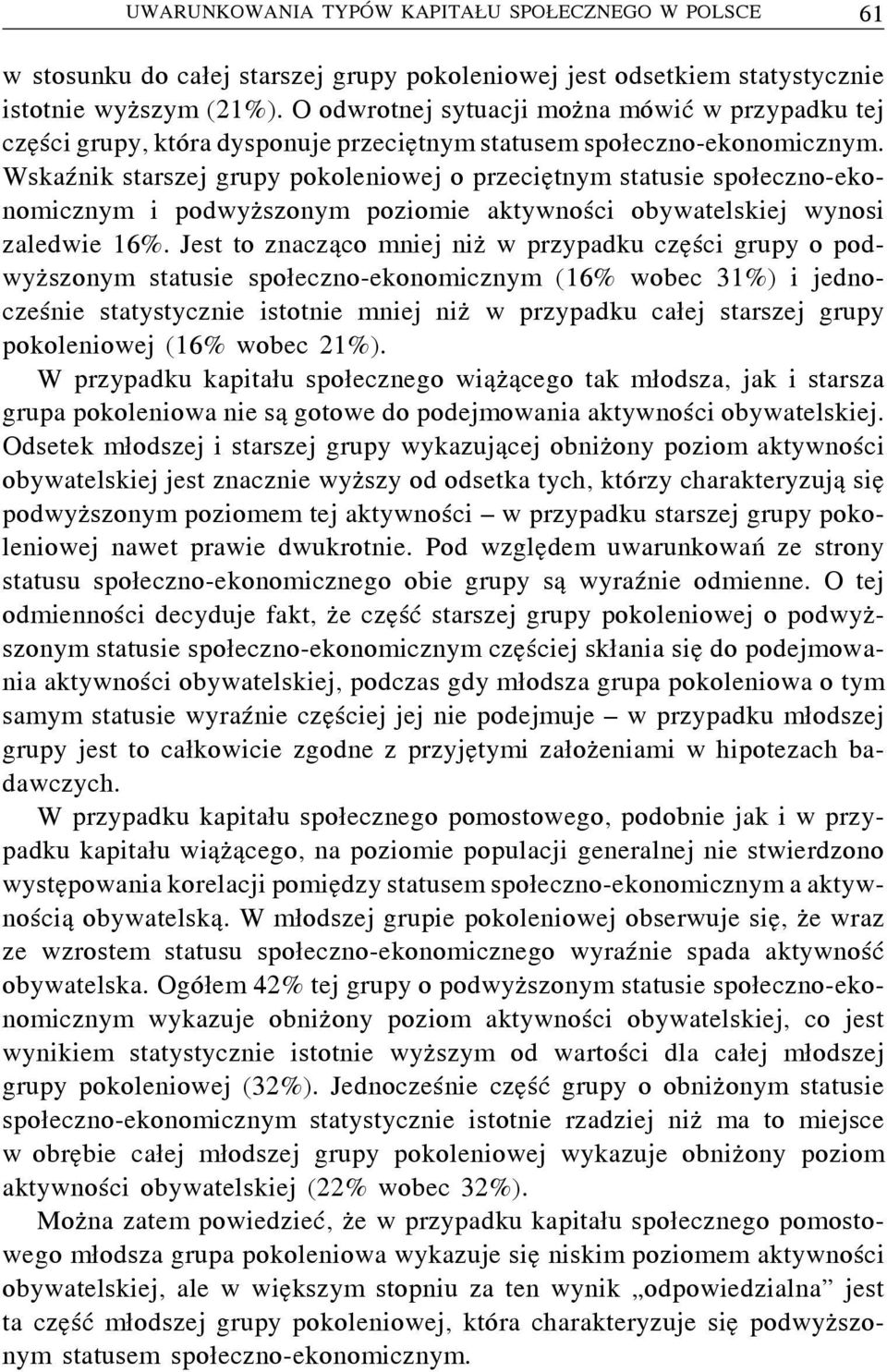 Wskaźnik starszej grupy pokoleniowej o przeciętnym statusie społeczno-ekonomicznym i podwyższonym poziomie aktywności obywatelskiej wynosi zaledwie 16%.