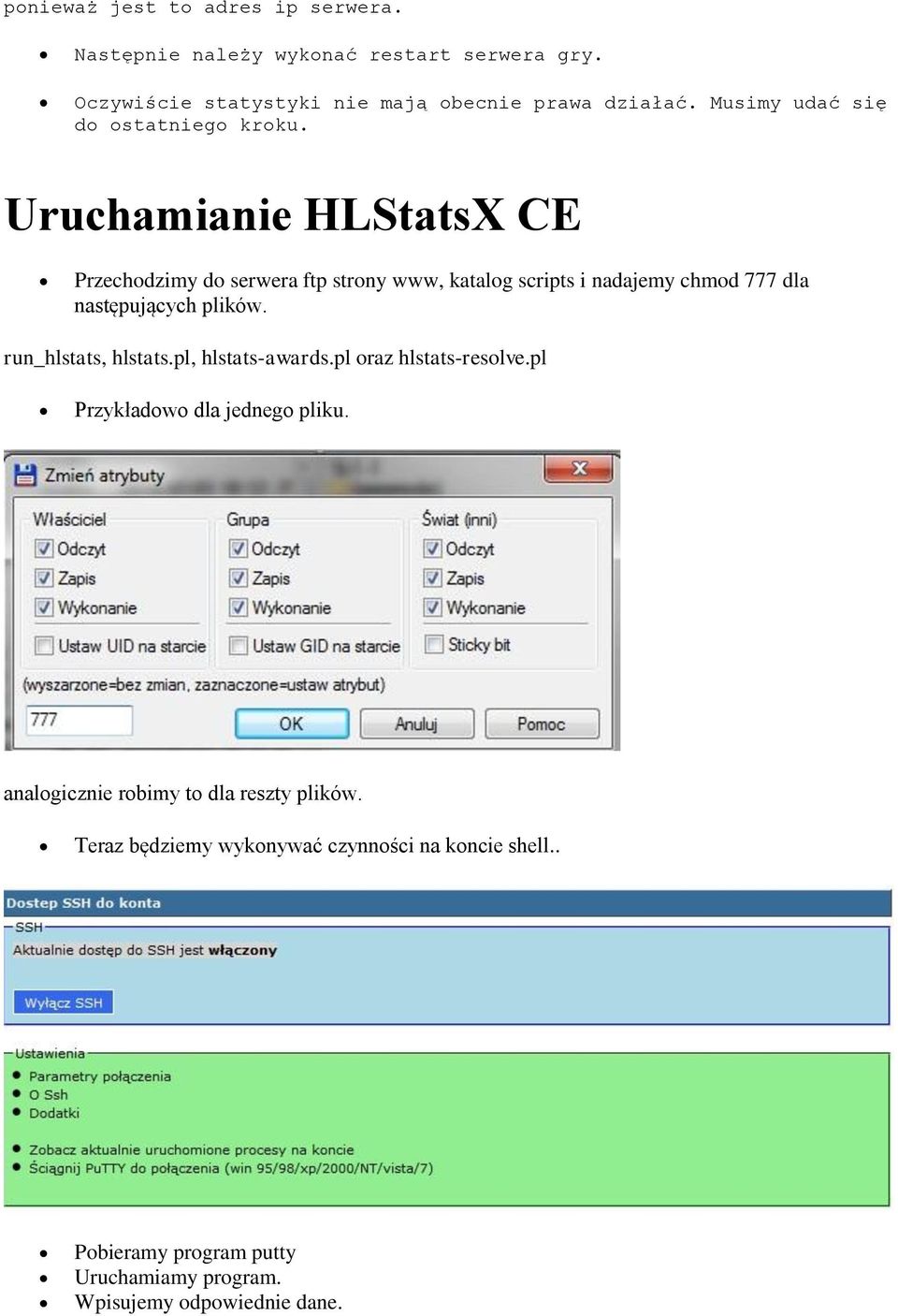 Uruchamianie HLStatsX CE Przechodzimy do serwera ftp strony www, katalog scripts i nadajemy chmod 777 dla następujących plików.