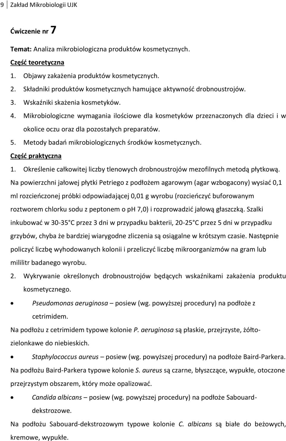 Mikrobiologiczne wymagania ilościowe dla kosmetyków przeznaczonych dla dzieci i w okolice oczu oraz dla pozostałych preparatów. 5. Metody badań mikrobiologicznych środków kosmetycznych. 1.