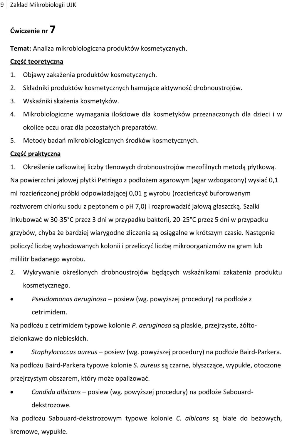 Mikrobiologiczne wymagania ilościowe dla kosmetyków przeznaczonych dla dzieci i w okolice oczu oraz dla pozostałych preparatów. 5. Metody badań mikrobiologicznych środków kosmetycznych. 1.