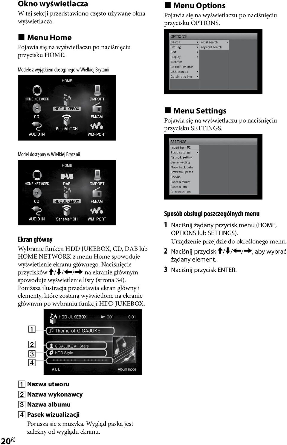 Model dostępny w Wielkiej Brytanii Ekran główny Wybranie funkcji HDD JUKEBOX, CD, DAB lub HOME NETWORK z menu Home spowoduje wyświetlenie ekranu głównego.