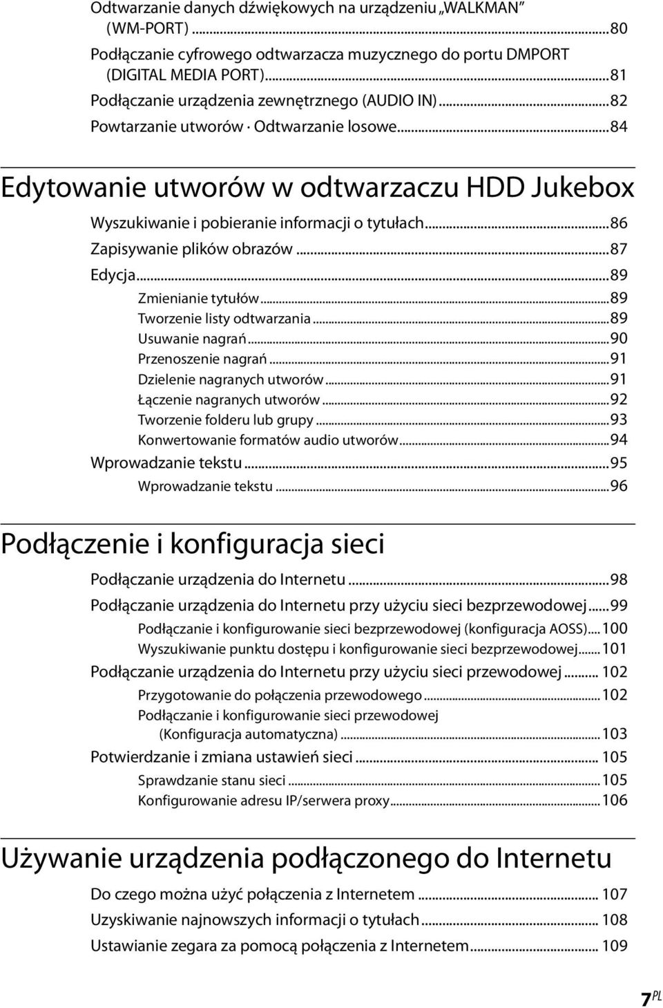 ..89 Zmienianie tytułów...89 Tworzenie listy odtwarzania...89 Usuwanie nagrań...90 Przenoszenie nagrań...91 Dzielenie nagranych utworów...91 Łączenie nagranych utworów...92 Tworzenie folderu lub grupy.