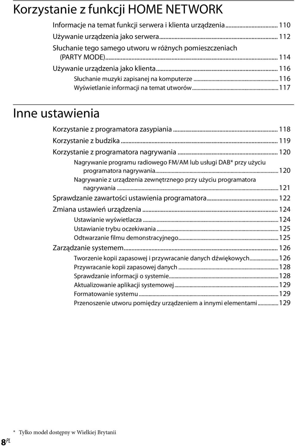 ..116 Wyświetlanie informacji na temat utworów...117 Inne ustawienia Korzystanie z programatora zasypiania... 118 Korzystanie z budzika... 119 Korzystanie z programatora nagrywania.