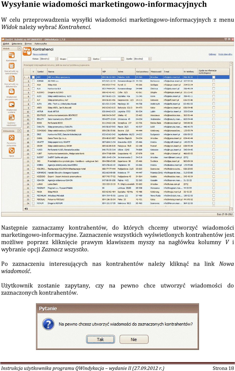 Zaznaczenie wszystkich wyświetlonych kontrahentów jest możliwe poprzez kliknięcie prawym klawiszem myszy na nagłówku kolumny V i wybranie opcji Zaznacz wszystko.