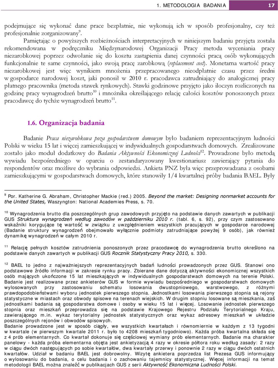 poprzez odwołanie się do kosztu zastąpienia danej czynności pracą osób wykonujących funkcjonalnie te same czynności, jako swoją pracę zarobkową (replacement cost).