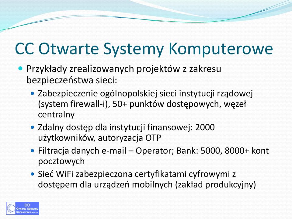 dostęp dla instytucji finansowej: 2000 użytkowników, autoryzacja OTP Filtracja danych e-mail Operator; Bank: 5000,