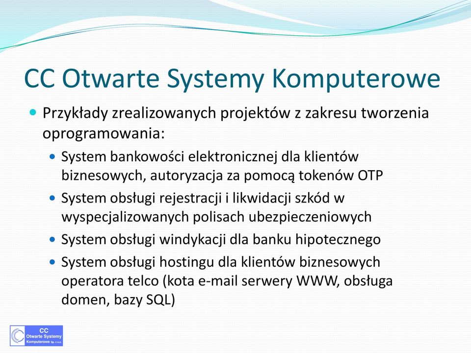 i likwidacji szkód w wyspecjalizowanych polisach ubezpieczeniowych System obsługi windykacji dla banku