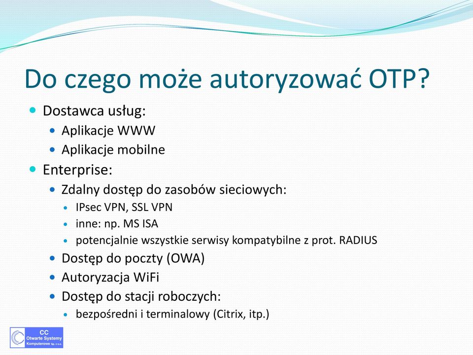 zasobów sieciowych: IPsec VPN, SSL VPN inne: np.
