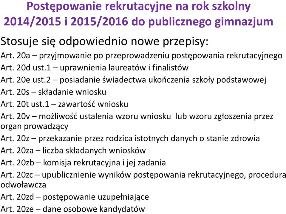 20s składanie wniosku Art. 20t ust.1 zawartość wniosku Art. 20v możliwość ustalenia wzoru wniosku lub wzoru zgłoszenia przez organ prowadzący Art.