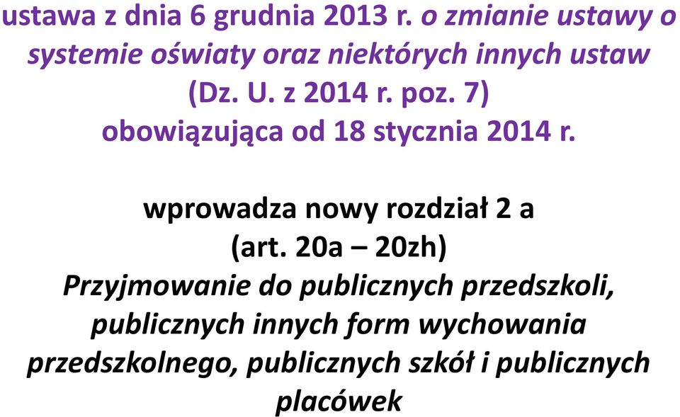 poz. 7) obowiązująca od 18 stycznia 2014 r. wprowadza nowy rozdział 2 a (art.