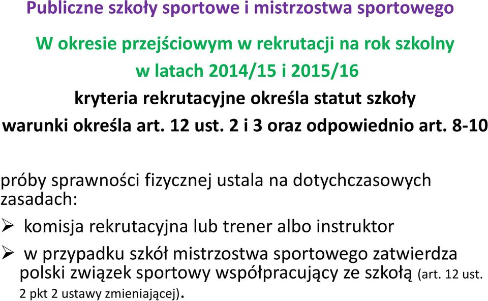 8-10 próby sprawności fizycznej ustala na dotychczasowych zasadach: komisja rekrutacyjna lub trener albo instruktor w