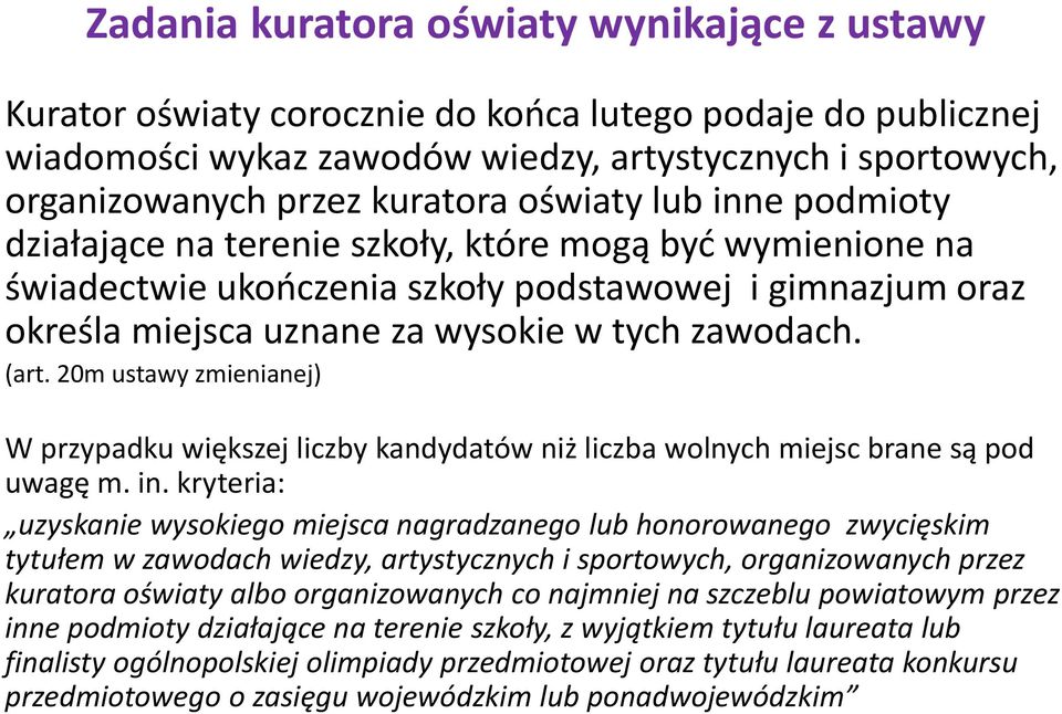 20m ustawy zmienianej) W przypadku większej liczby kandydatów niż liczba wolnych miejsc brane są pod uwagę m. in.