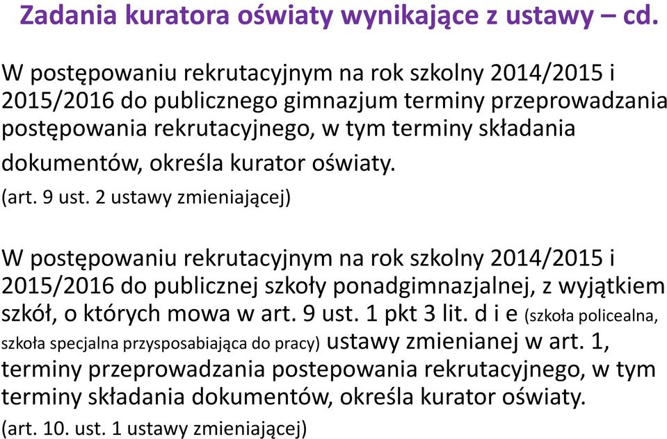 dokumentów, określa kurator oświaty. (art. 9 ust.