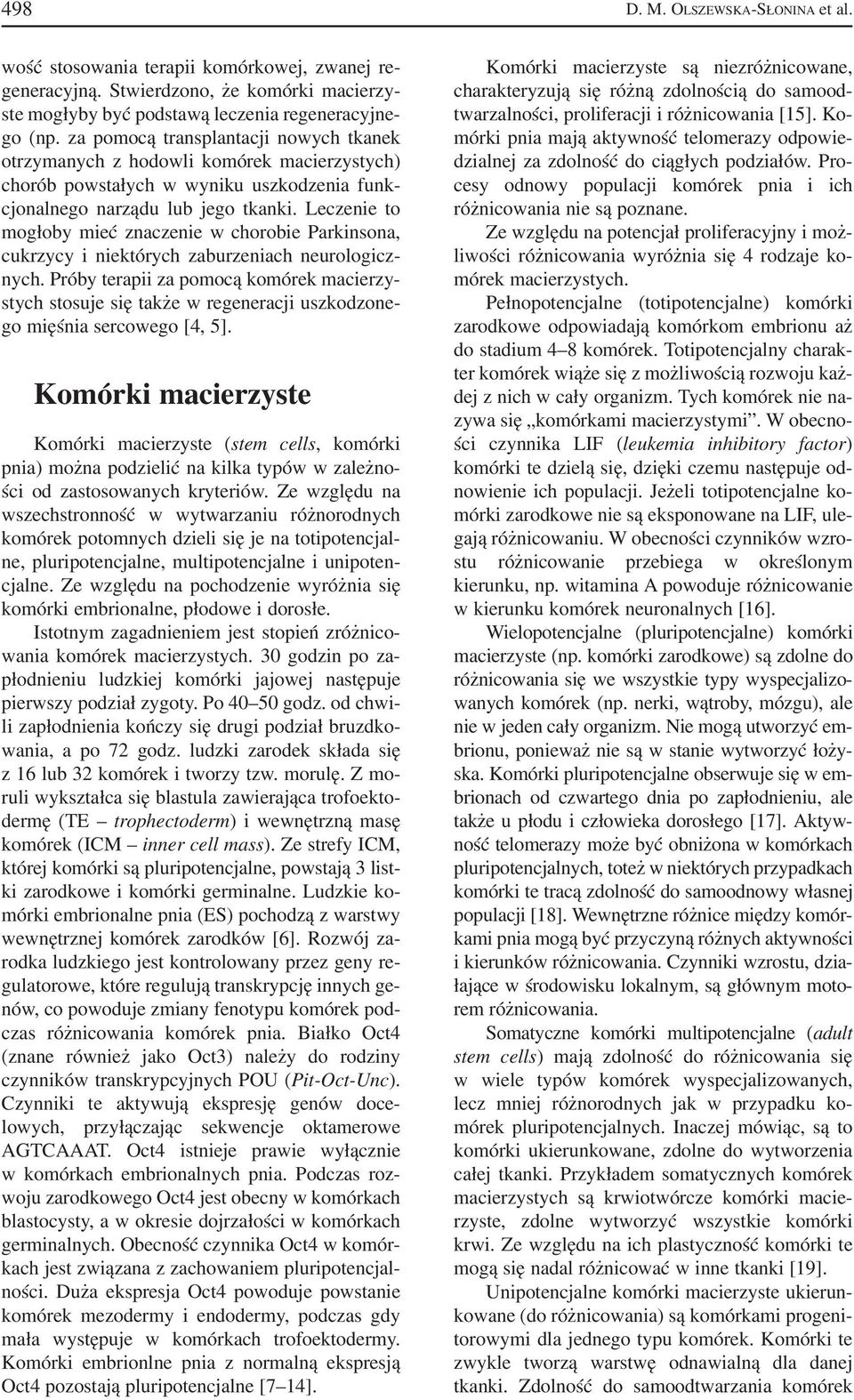 Leczenie to mogłoby mieć znaczenie w chorobie Parkinsona, cukrzycy i niektórych zaburzeniach neurologicz nych.