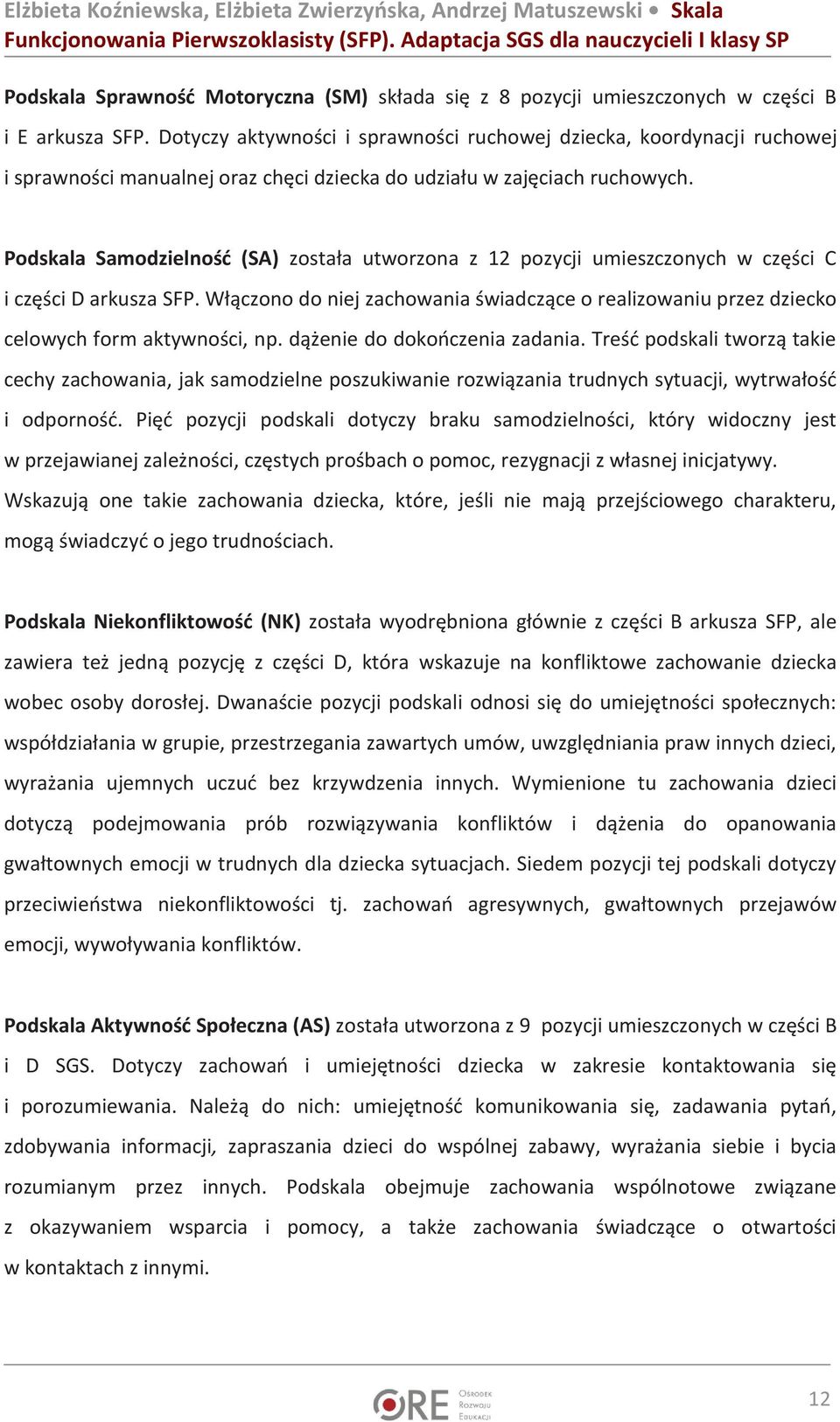 Podskala Samodzielnośd (SA) została utworzona z 12 pozycji umieszczonych w części C i części D arkusza SFP.