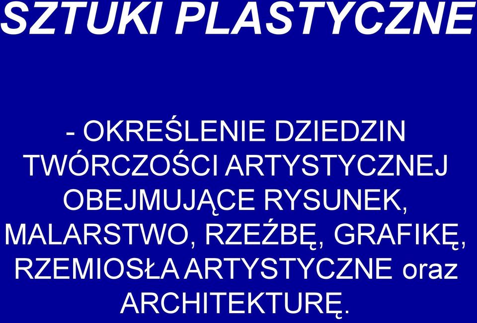 OBEJMUJĄCE RYSUNEK, MALARSTWO,