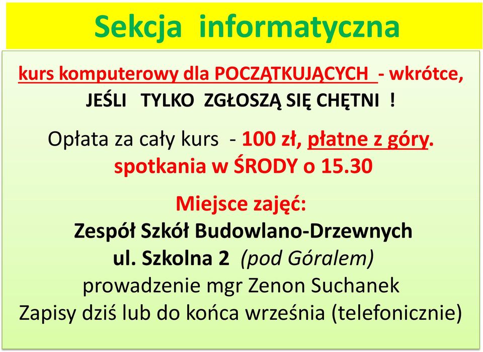 spotkania w ŚRODY o 15.30 Miejsce zajęć: Zespół Szkół Budowlano-Drzewnych ul.