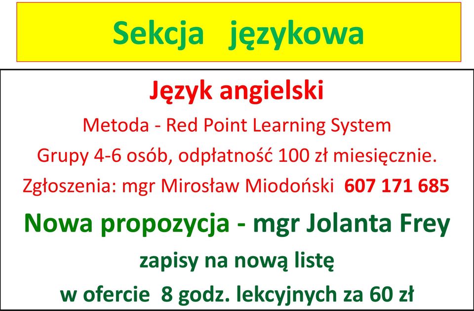 Zgłoszenia: mgr Mirosław Miodoński 607 171 685 Nowa propozycja