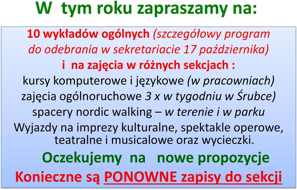 ogólnoruchowe 3 x w tygodniu w Śrubce) spacery nordic walking w terenie i w parku Wyjazdy na imprezy