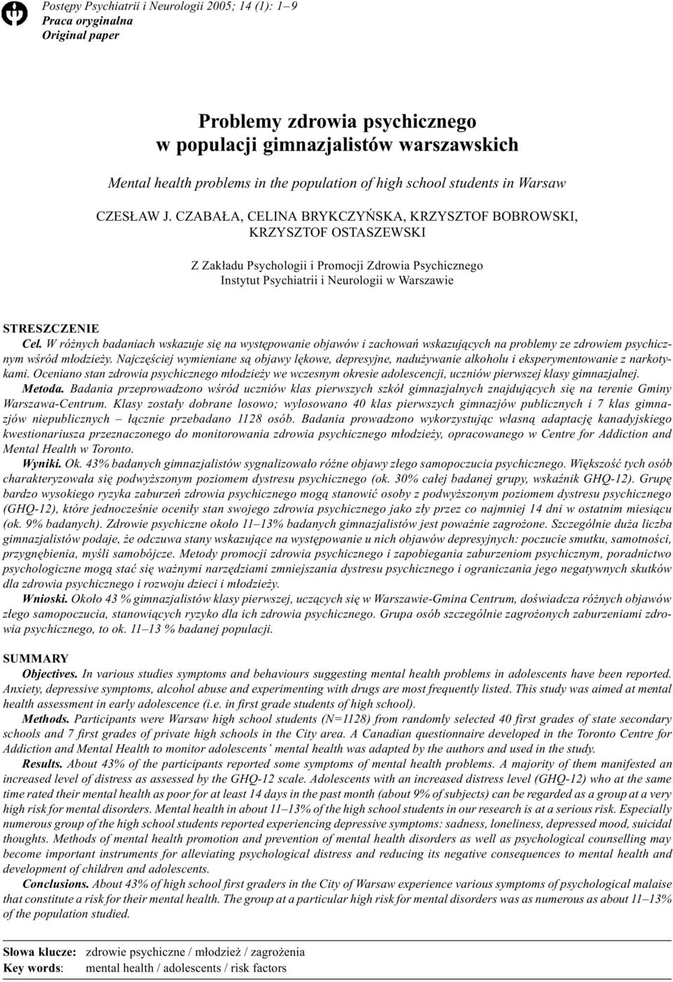CZABA A, CELINA BRYKCZYÑSKA, KRZYSZTOF BOBROWSKI, KRZYSZTOF OSTASZEWSKI Z Zak³adu Psychologii i Promocji Zdrowia Psychicznego Instytut Psychiatrii i Neurologii w Warszawie STRESZCZENIE Cel.