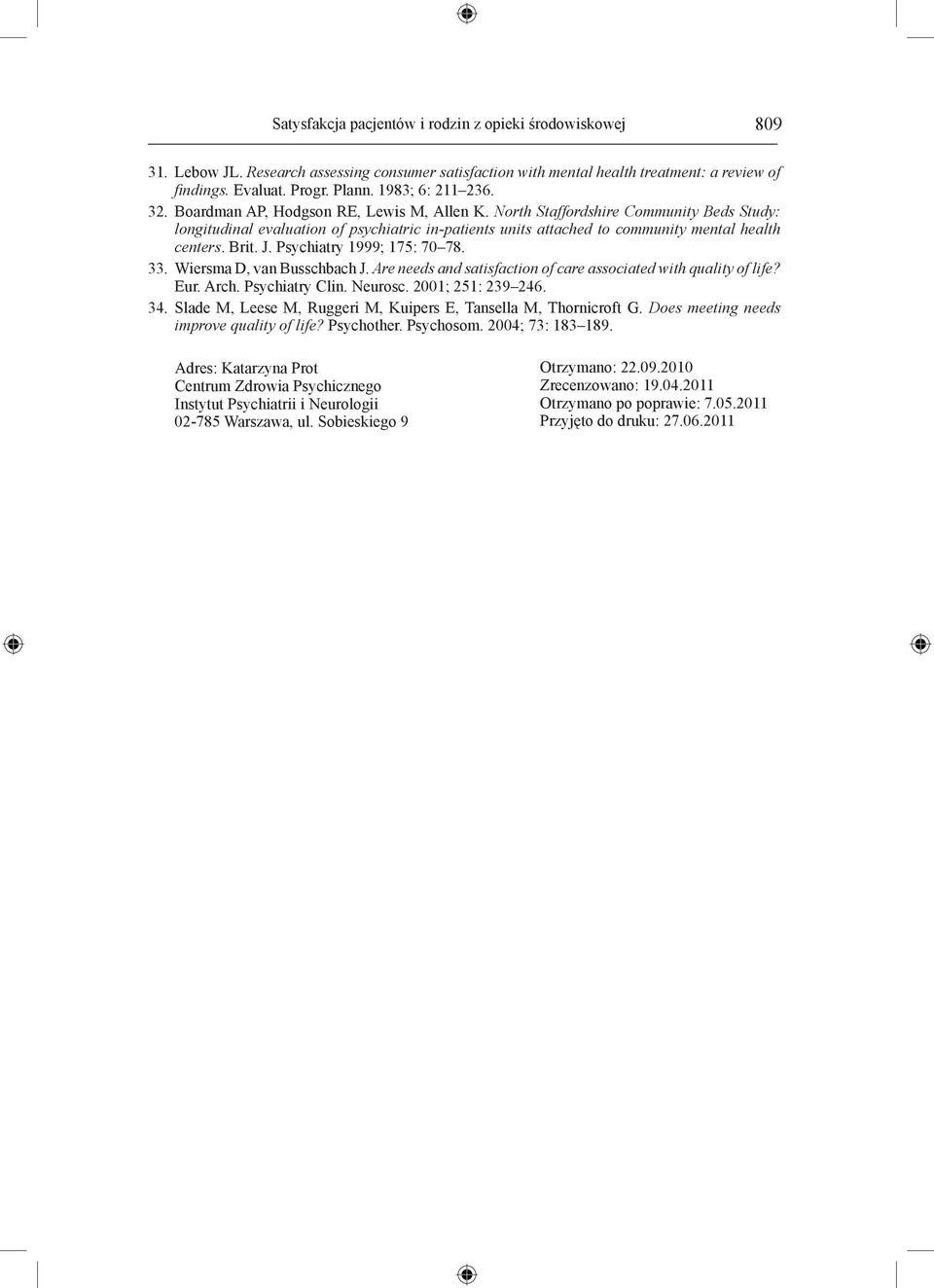North Staffordshire Community Beds Study: longitudinal evaluation of psychiatric in-patients units attached to community mental health centers. Brit. J. Psychiatry 1999; 175: 70 78. 33.
