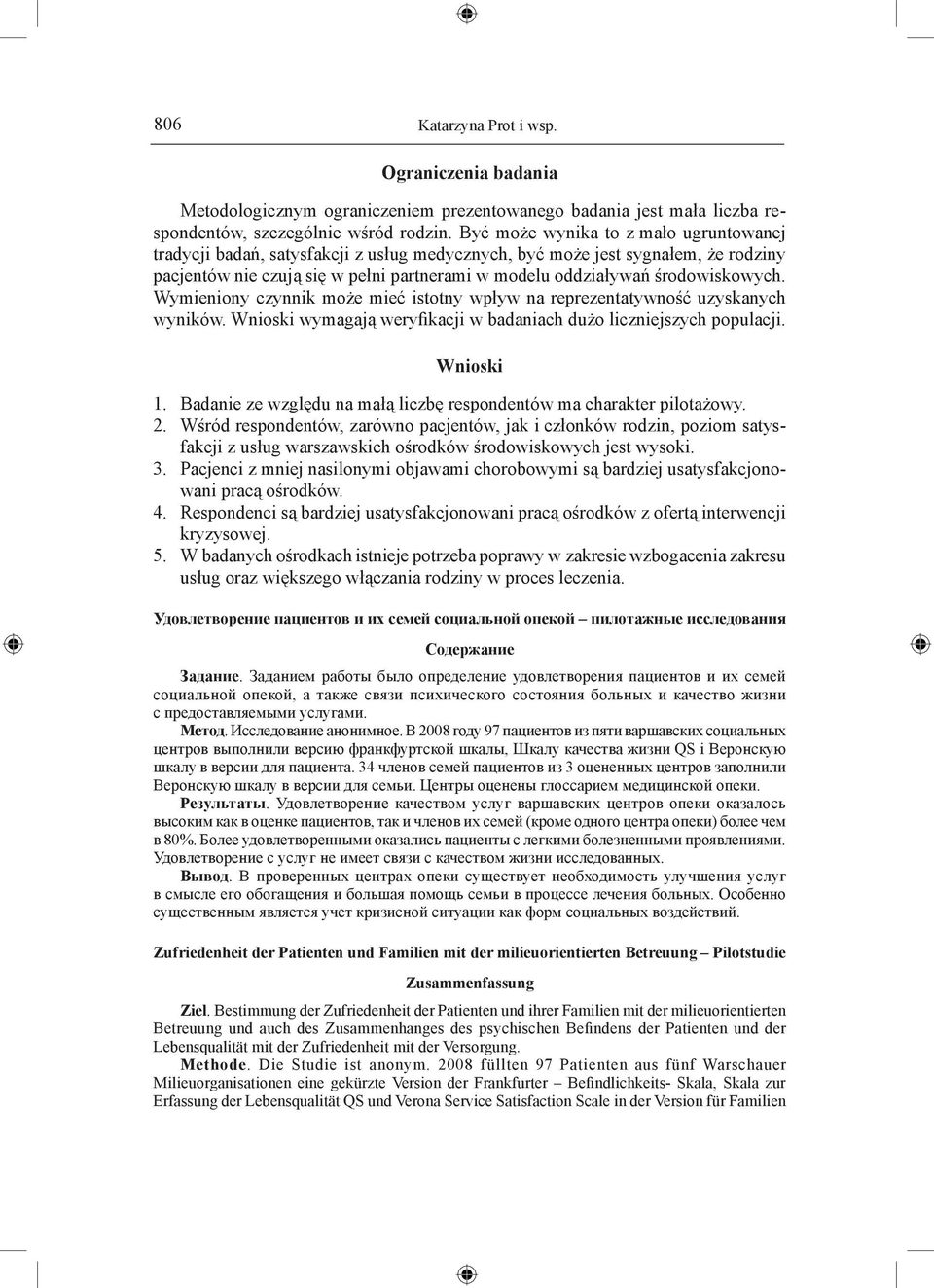 środowiskowych. Wymieniony czynnik może mieć istotny wpływ na reprezentatywność uzyskanych wyników. Wnioski wymagają weryfikacji w badaniach dużo liczniejszych populacji. Wnioski 1.