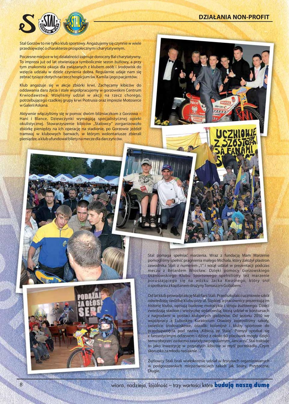 To impreza już od lat otwierająca symbolicznie sezon żużlowy, a przy tym znakomita okazja dla związanych z klubem osób i środowisk do wzięcia udziału w dziele czynienia dobra.