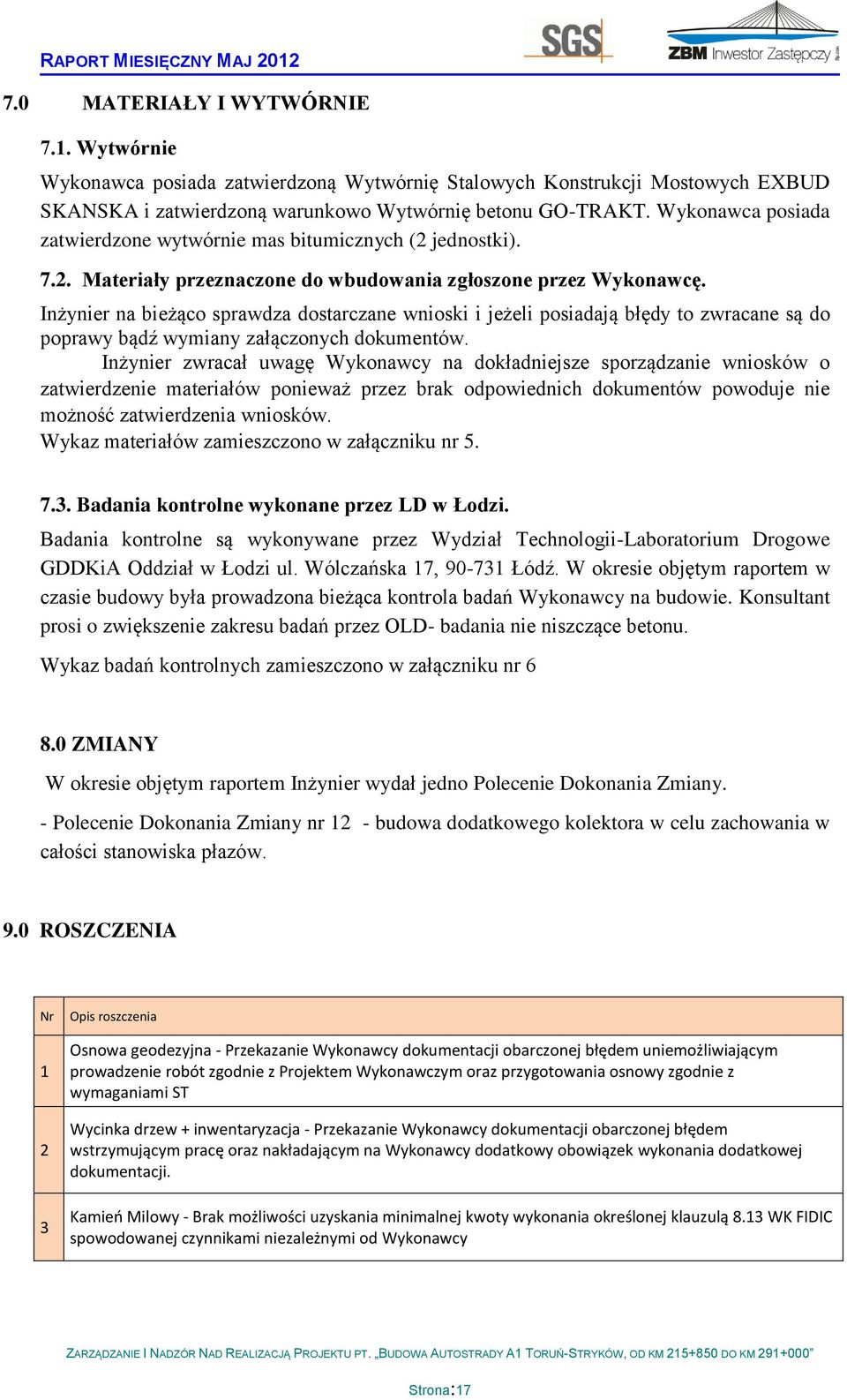 Inżynier na bieżąco sprawdza dostarczane wnioski i jeżeli posiadają błędy to zwracane są do poprawy bądź wymiany załączonych dokumentów.