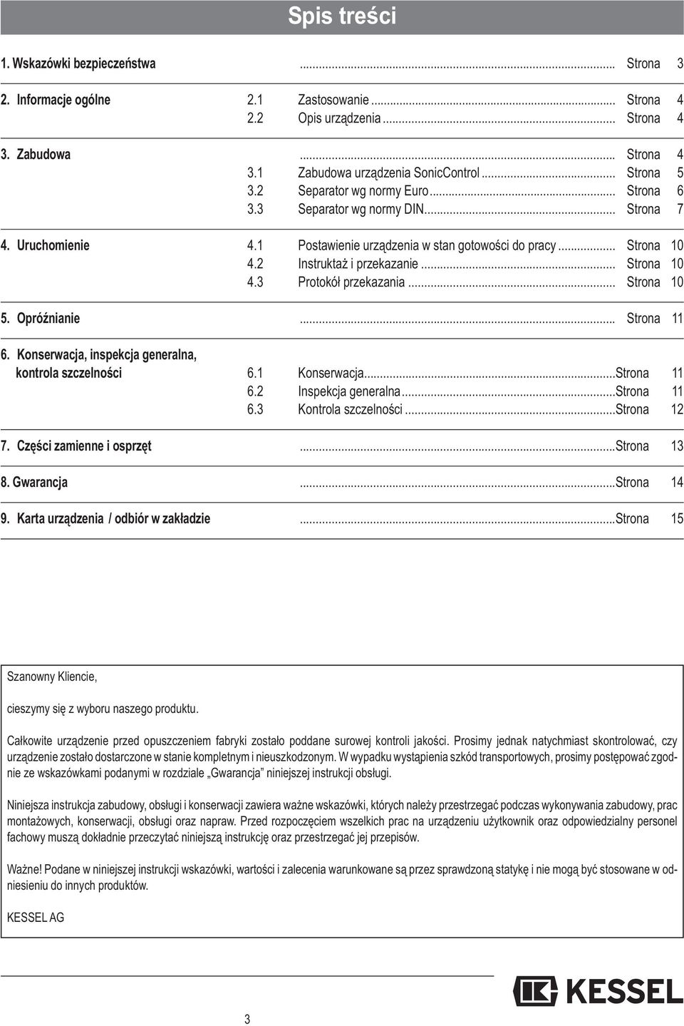 2 Instruktaż i przekazanie... Strona 10 4.3 Protokół przekazania... Strona 10 5. Opróźnianie... Strona 11 6. Konserwacja, inspekcja generalna, kontrola szczelności 6.1 Konserwacja...Strona 11 6.2 Inspekcja generalna.