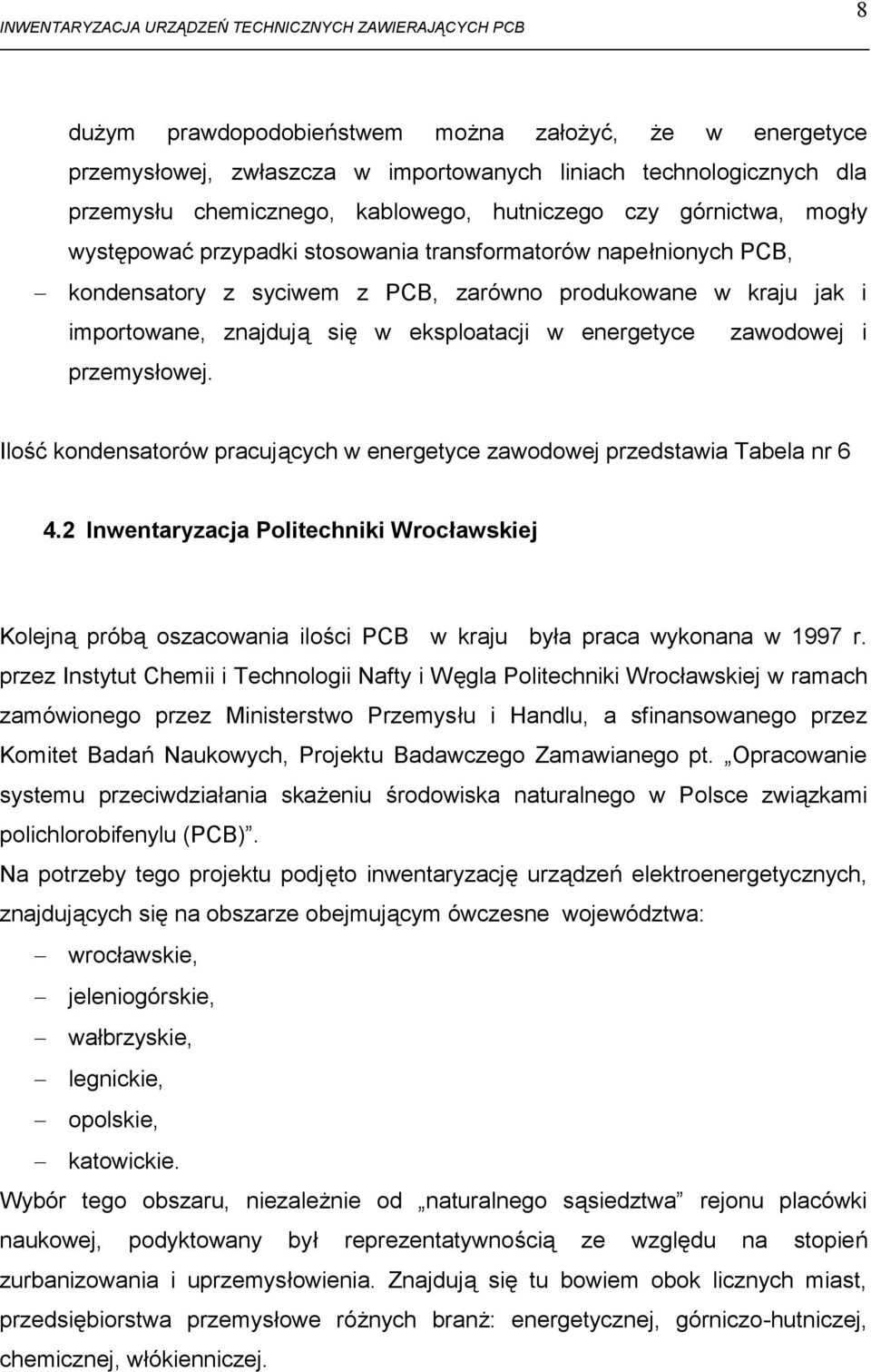 przemysłowej. Ilość kondensatorów pracujących w energetyce zawodowej przedstawia Tabela nr 6 4.