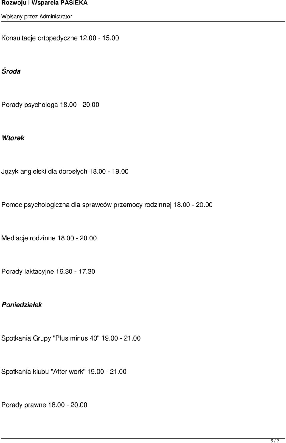 00 Pomoc psychologiczna dla sprawców przemocy rodzinnej 18.00-20.00 Mediacje rodzinne 18.
