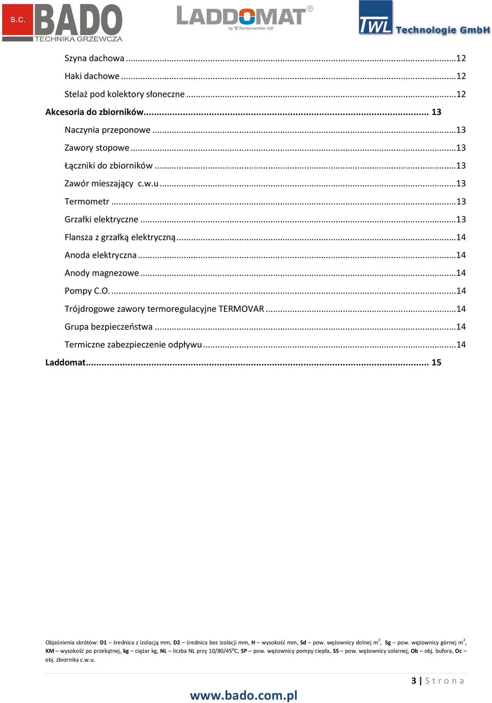 .. 13 Flansza z grzałką elektryczną... 14 Anoda elektryczna... 14 Anody magnezowe... 14 Pompy C.O.