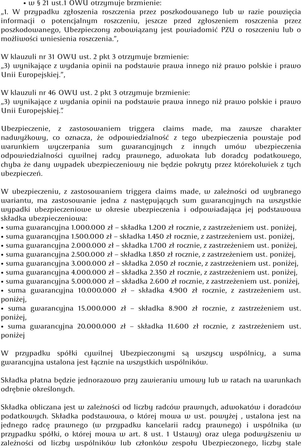 jest powiadomić PZU o roszczeniu lub o możliwości wniesienia roszczenia., W klauzuli nr 31 OWU ust.