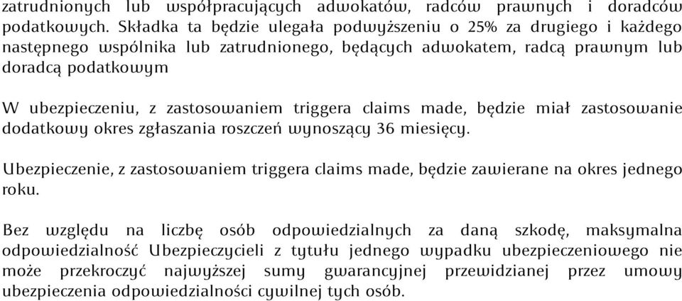 zastosowaniem triggera claims made, będzie miał zastosowanie dodatkowy okres zgłaszania roszczeń wynoszący 36 miesięcy.