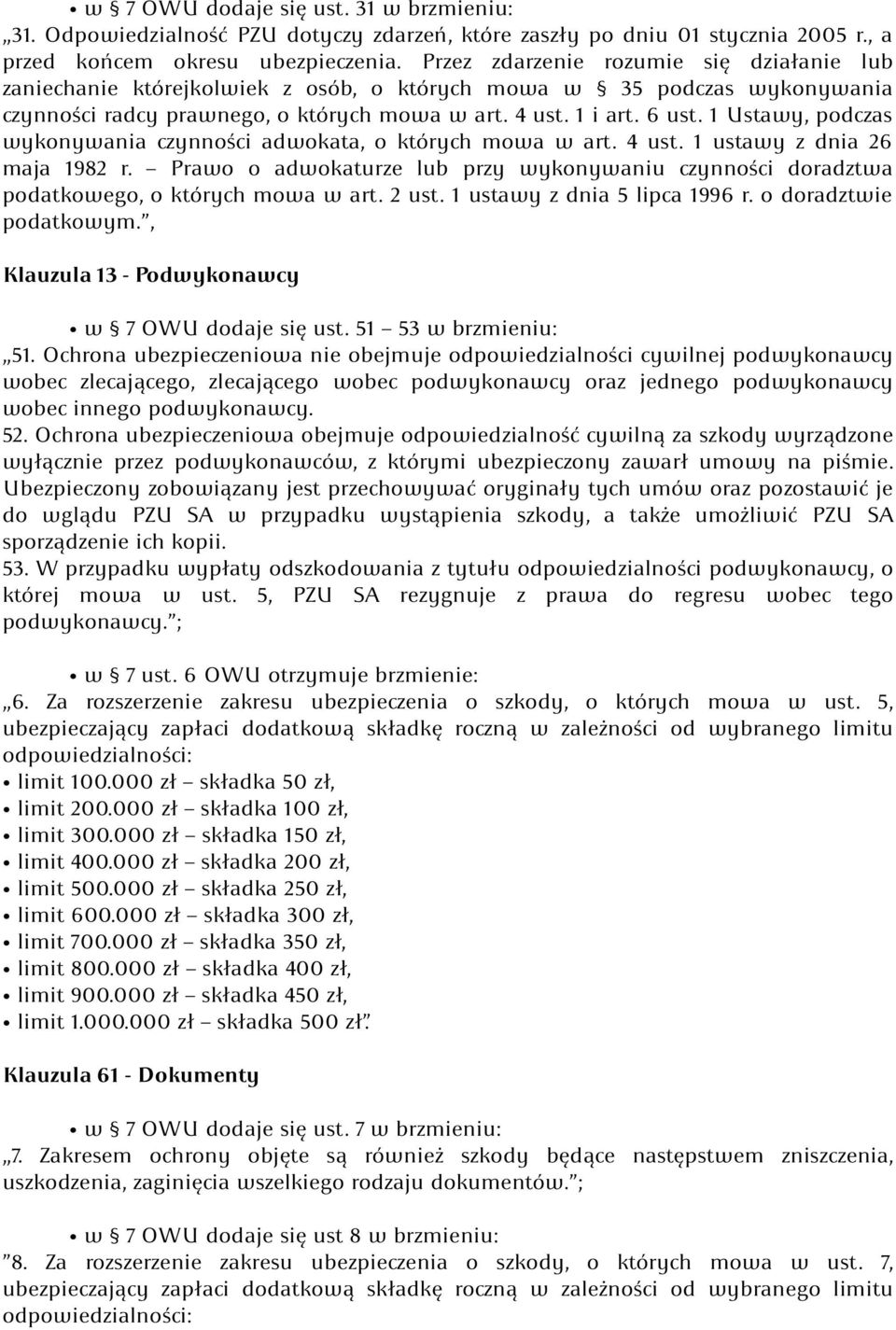 1 Ustawy, podczas wykonywania czynności adwokata, o których mowa w art. 4 ust. 1 ustawy z dnia 26 maja 1982 r.