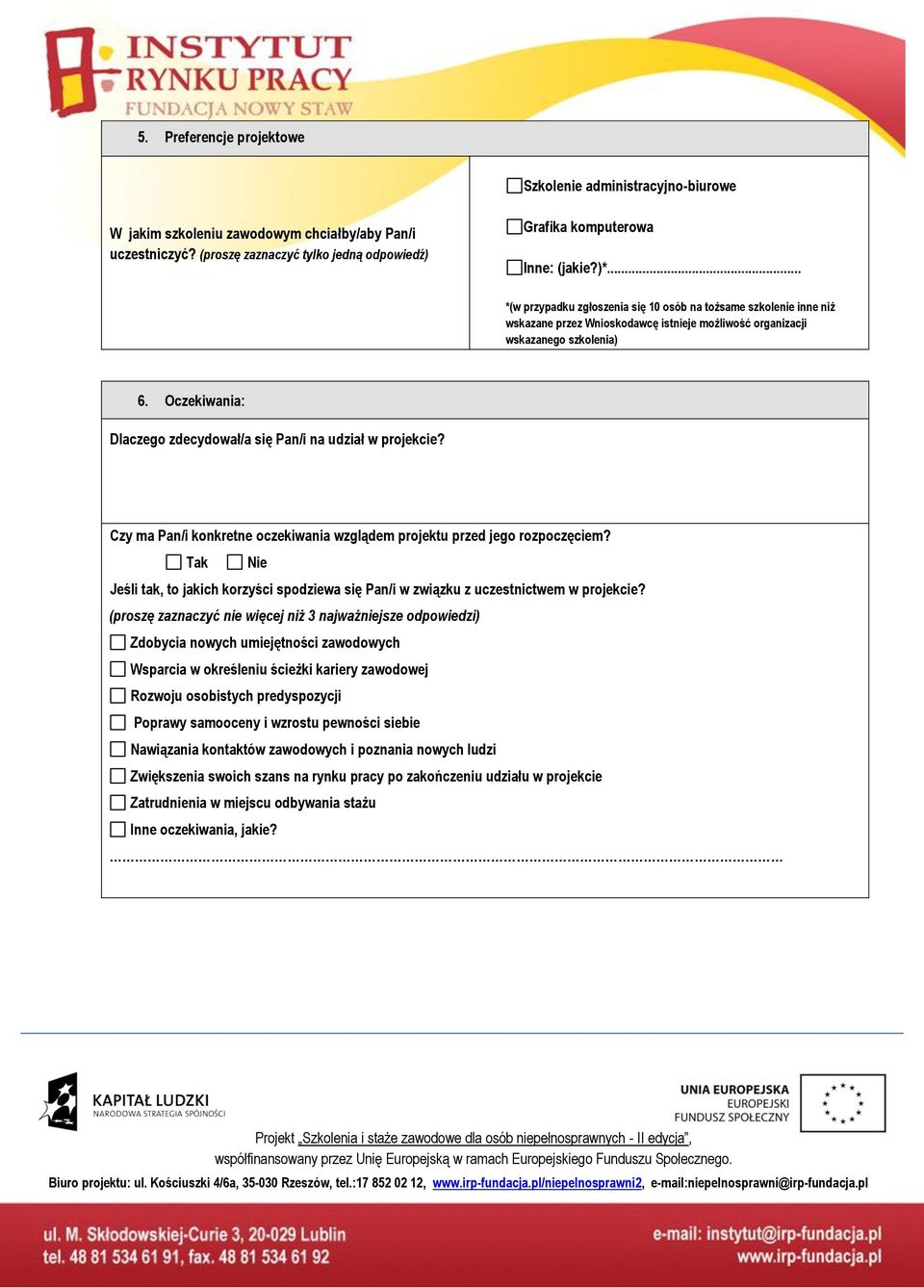 Oczekiania: Dlaczego zdecydoał/a się Pan/i na udział projekcie? Czy ma Pan/i konkretne oczekiania zglądem projektu przed jego rozpoczęciem?