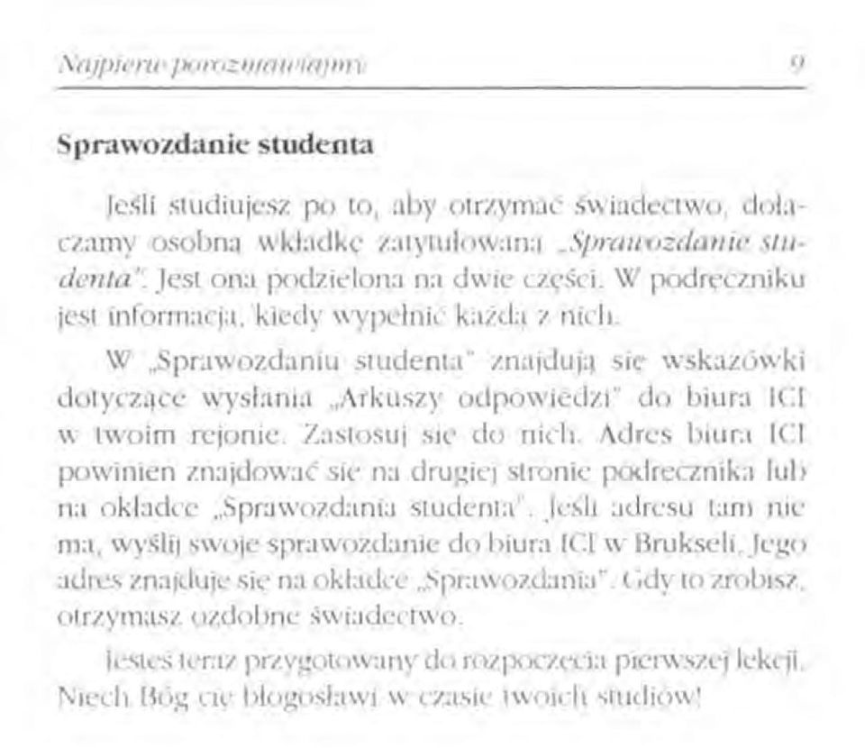 Zastosuj Sil' do nich. Adres biura ICI powinien znajdować sk- na drugiej stronic podreczntka lub na okładce.sprawozd.mta studenta"..jeśli adresu tam nie ma, wyślij swoje sprawozdanie do biura!