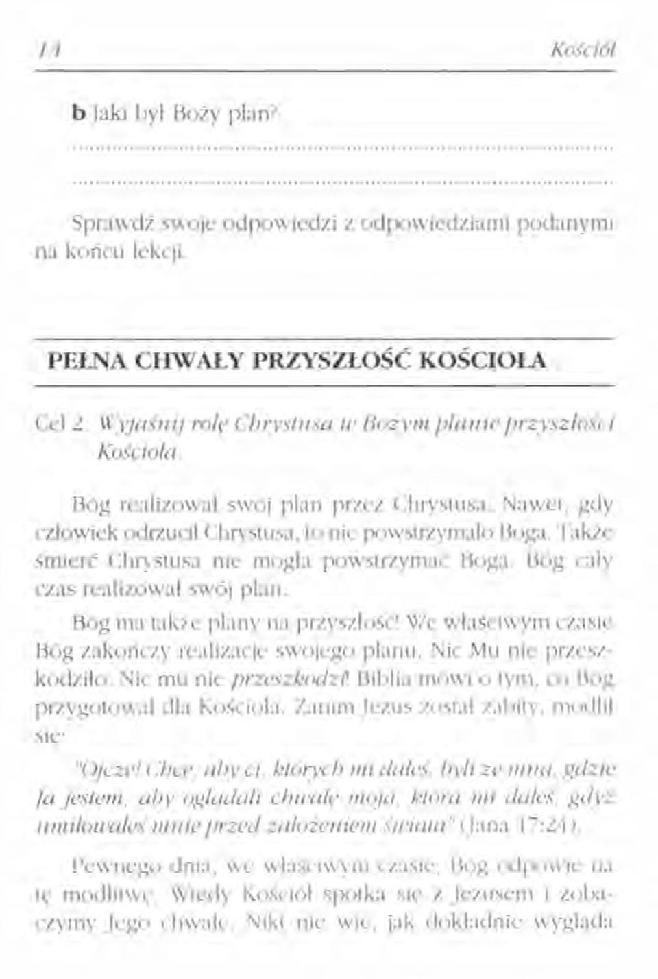 Także śmierć Chrystusa nie mogla powstrzymać Boga. Bóg caly czas realizował swój plan. Bóg ma takźe plany na przyszłość' Wc właściwym czasie Bóg zakończy rl'alizacj~' swojego planu.