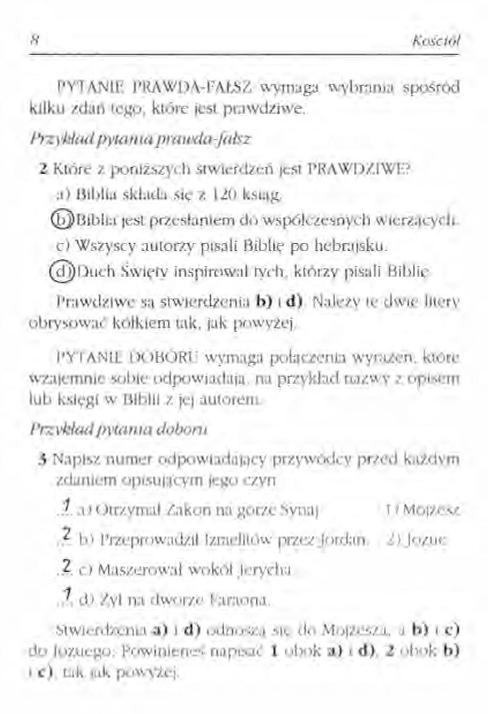 !)lbiblia jest przesłaniem do współczesnych c) Wszyscy autorzy pisali Biblię po hebrajsku. wierzących. @Duch Święty inspirował tych, którzy pisali Biblię. Prawdziwe są stwierdzenia b) i d).