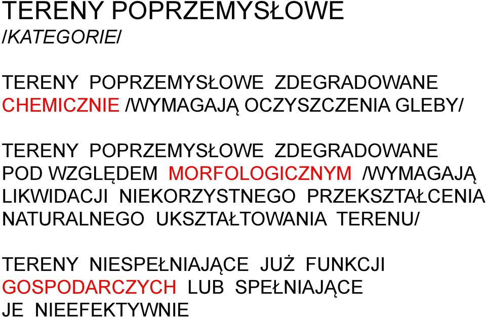 MORFOLOGICZNYM /WYMAGAJĄ LIKWIDACJI NIEKORZYSTNEGO PRZEKSZTAŁCENIA NATURALNEGO