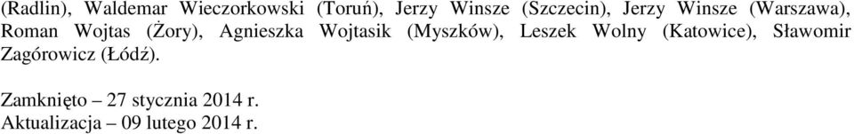 Wojtasik (Myszków), Leszek Wolny (Katowice), Sławomir