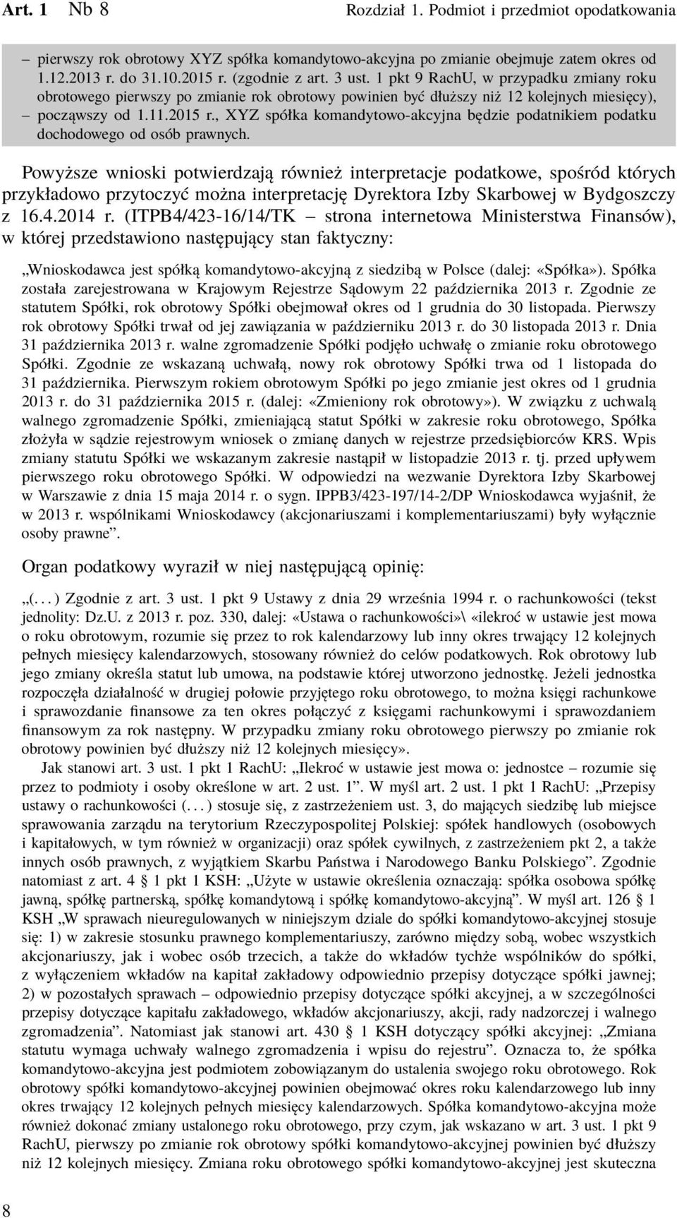 , XYZ spółka komandytowo-akcyjna będzie podatnikiem podatku dochodowego od osób prawnych.