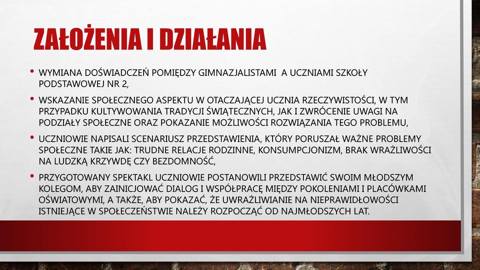 SPOŁECZNE TAKIE JAK: TRUDNE RELACJE RODZINNE, KONSUMPCJONIZM, BRAK WRAŻLIWOŚCI NA LUDZKĄ KRZYWDĘ CZY BEZDOMNOŚĆ, PRZYGOTOWANY SPEKTAKL UCZNIOWIE POSTANOWILI PRZEDSTAWIĆ SWOIM MŁODSZYM KOLEGOM, ABY