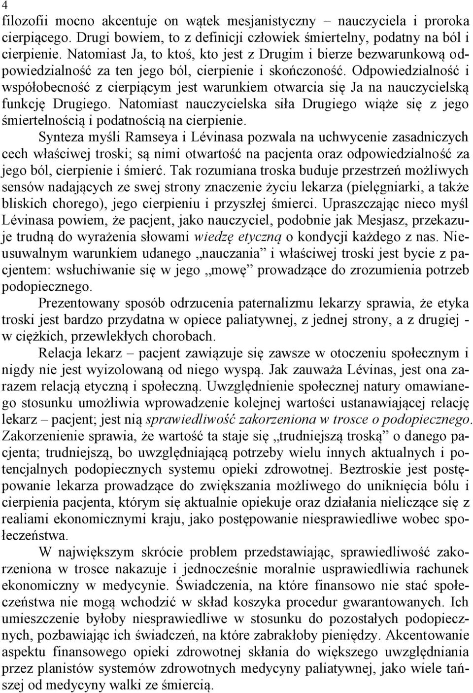 Odpowiedzialność i współobecność z cierpiącym jest warunkiem otwarcia się Ja na nauczycielską funkcję Drugiego.