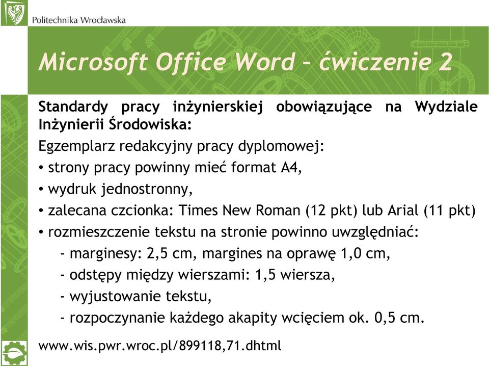 lub Arial (11 pkt) rozmieszczenie tekstu na stronie powinno uwzględniać: - marginesy: 2,5 cm, margines na oprawę 1,0 cm, - odstępy