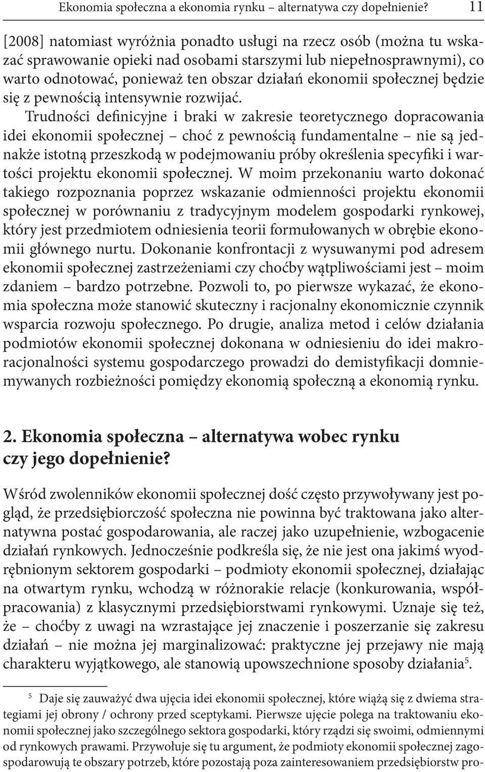 społecznej będzie się z pewnością intensywnie rozwijać.