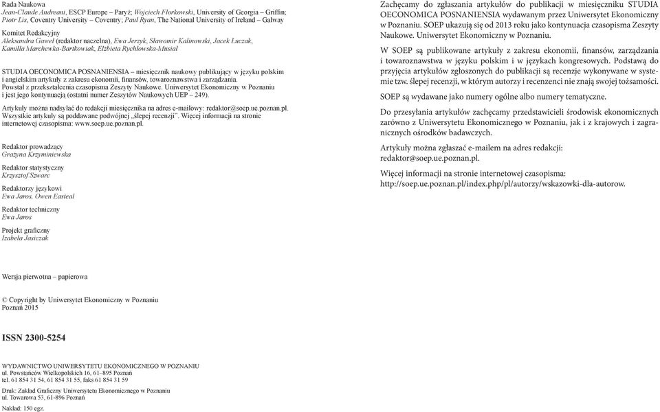 miesięcznik naukowy publikujący w języku polskim i angielskim artykuły z zakresu ekonomii, finansów, towaroznawstwa i zarządzania. Powstał z przekształcenia czasopisma Zeszyty Naukowe.