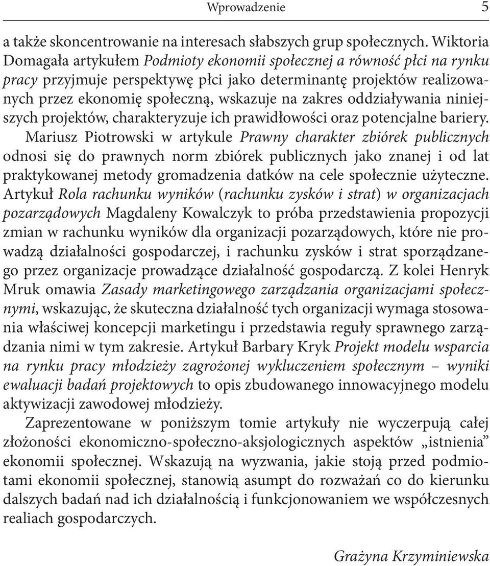 zakres oddziaływania niniejszych projektów, charakteryzuje ich prawidłowości oraz potencjalne bariery.