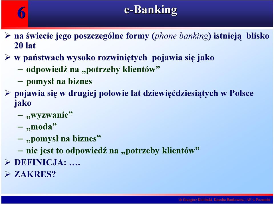 pomysł na biznes pojawia się w drugiej połowie lat dziewięćdziesiątych w Polsce jako
