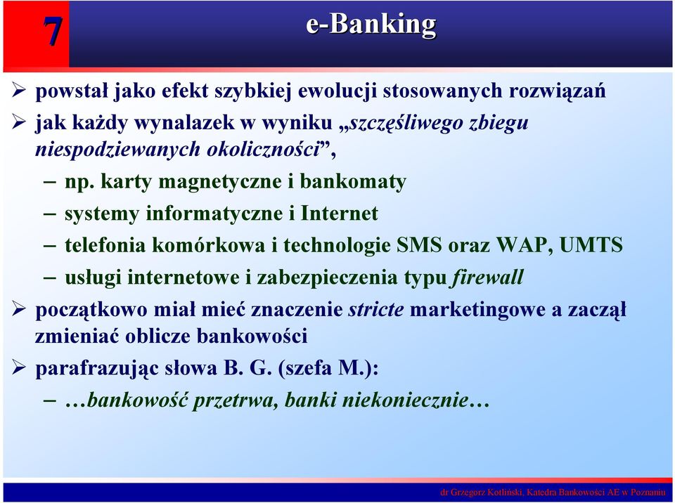 karty magnetyczne i bankomaty systemy informatyczne i Internet telefonia komórkowa i technologie SMS oraz WAP, UMTS